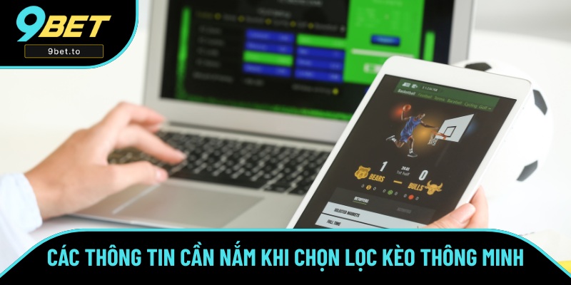 Các thông tin cần nắm khi chọn lọc kèo thông minh Các thông tin cần nắm khi chọn lọc kèo thông minh
