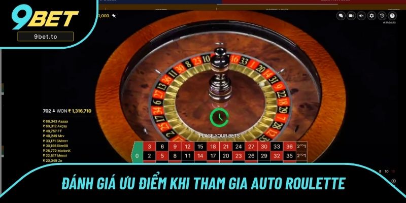 Đánh giá ưu điểm khi tham gia Auto Roulette Đánh giá ưu điểm khi tham gia Auto Roulette