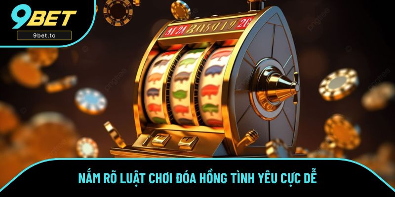 Nắm rõ luật chơi Đóa Hồng Tình Yêu cực dễ Nắm rõ luật chơi Đóa Hồng Tình Yêu cực dễ