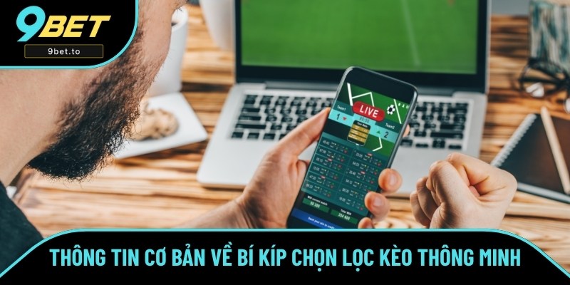Thông tin cơ bản về bí kíp chọn lọc kèo thông minh Thông tin cơ bản về bí kíp chọn lọc kèo thông minh