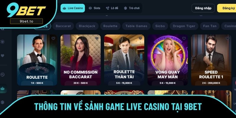 Thông tin về sảnh game Live casino tại 9BET Thông tin về sảnh game Live casino tại 9BET